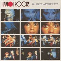 Hanoi Rocks - All Those Wasted Years (Live)