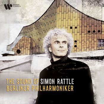 Berliner Philharmoniker & Sir Simon Rattle - The Sound of Simon Rattle and the Berliner Philharmoniker