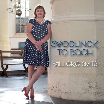 Willeke Smits - Sweelinck to Bach