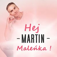 Martin - Hej Maleńka (Radio Edit)