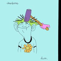 Jawbone - Dum. (Explicit)