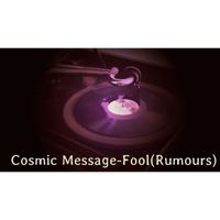 Cosmic Message - Fool (Rumours)