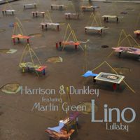 Harrison and Dunkley - Lino Lullaby (feat. Martin Green)