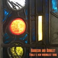 Harrison and Dunkley - Finally a New Minimalist Thing