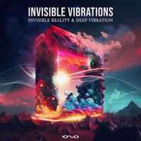 Invisible Reality and Deep Vibration - Invisible Vibrations