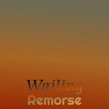 Various Artists - Wailing Remorse