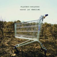 Francesco Costantini - Canzoni per disillusi (Explicit)