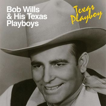 Bob Wills And His Texas Playboys - Texas Playboy