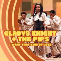 Gladys Knight And The Pips - I Want That Kind of Love