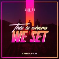 Camitx - This Is Where We Set