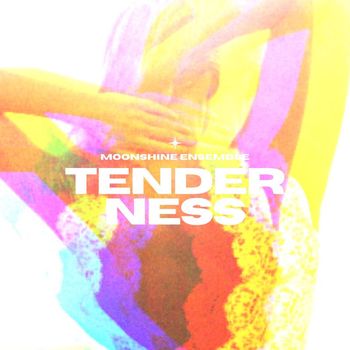Moonshine Ensemble - Tenderness (Explicit)