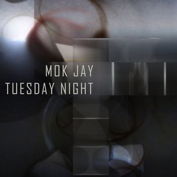 Mok Jay - Tuesday Night