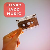 Funky Jazz Music - Funky Jazz Music Vol. 4