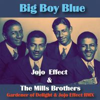 Jojo Effect & The Mills Brothers - Big Boy Blue (Gardener of Delight Remix)
