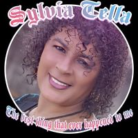Sylvia Tella - The Best Thing that Ever Happened to Me