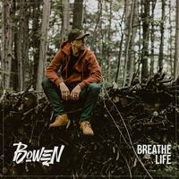 Bowen - Breathe Life (Explicit)