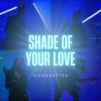 Silhouettes - Shade of Your Love