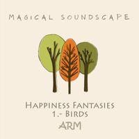 Arm - Magical Soundscape, Happiness Fantasies 1: Birds