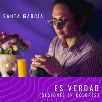 Santa García - Es Verdad (Sesiones en Colores)