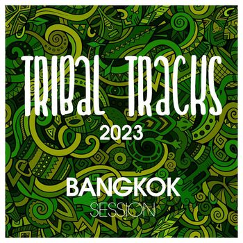 Various Artists - Tribal Tracks 2023 Bangkok Session