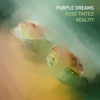Purple Dreams - Rose Tinted Reality