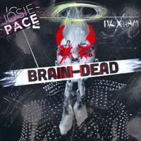 Josie Pace - Brain-dead