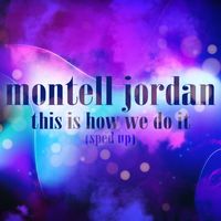 MONTELL JORDAN - This is How We Do It (Re-Recorded - Sped Up)