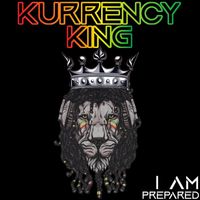 Kurrency King - I Am Prepared