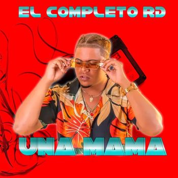 El Completo Rd - Una Mama (Explicit)