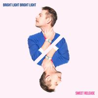 Bright Light Bright Light - Sweet Release