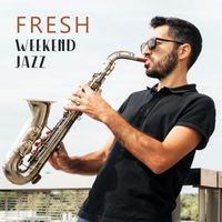 Coffee Shop Jazz - Fresh Weekend Jazz