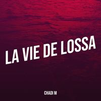 Chadi - La vie de lossa