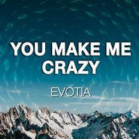 Evotia - You Make Me Crazy