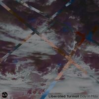 Liberated Turmoil - Day in May