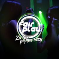 Fair Play - Za Twe Piękne Oczy