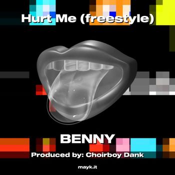 Benny - Hurt Me (freestyle) (Explicit)
