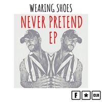 Wearing Shoes - Never Pretend