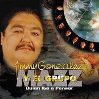 Jimmy Gonzalez Y Grupo Mazz - Quién Iba A Pensar (Remastered)
