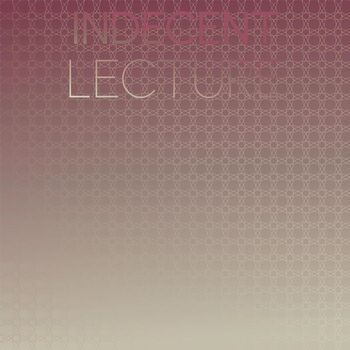 Various Artists - Indecent Lecture