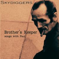 Skydiggers - Brother's Keeper - songs with Paul