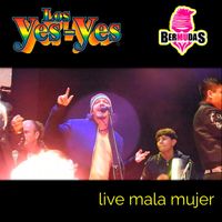 Los Yes Yes - Mala Mujer (En Vivo)
