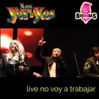 Los Yes Yes - No Voy A Trabajar (En Vivo)