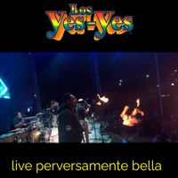 Los Yes Yes - Perversamente Bella (En Vivo)