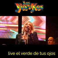 Los Yes Yes - El Verde De Tus Ojos (En Vivo)