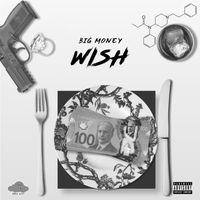 Big Money - Wish (Explicit)