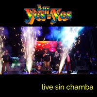 Los Yes Yes - Sin Chamba (En Vivo)