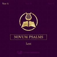 Liturgy Resources - NOVUM PSALMS: Lent (Year A)