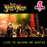 Los Yes Yes - Te Quiero Me Gustas (En Vivo)