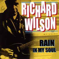 Richard Wilson - Rain In My Soul