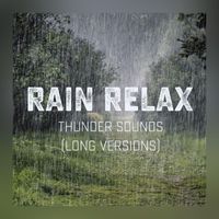 Rain Relax - Thunder Sounds (Long Versions)